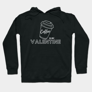 Coffee is my Valentine Hoodie